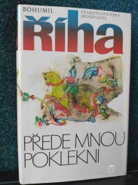 Říha, Bohumil, Přede mnou poklekni, 1987