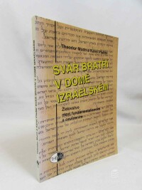 Much, Theodor, Pfeifer, Karel, Svár bratří v domě izraelském: Židovstvo mezi fundamentalismem a osvícením, 2000