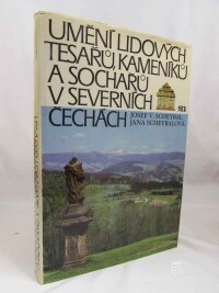 Scheybal, Josef V., Scheybalová, Jana, Umění lidových tesařů, kameníků a sochařů v severních Čechách, 1985