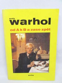 Warhol, Andy, Andy Warhol od A k B a zase zpět, 1990