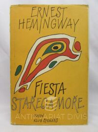 Hemingway, Ernest, Fiesta (I slunce vychází), Stařec a moře, 1985