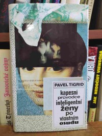 Tigrid, Pavel, Kapesní průvodce inteligentní ženy po vlastním osudu, 1992