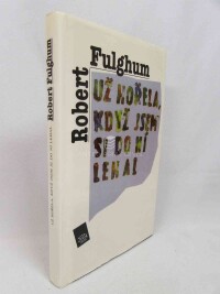 Fulghum, Robert, Už hořela, když jsem si do ní lehal, 1996