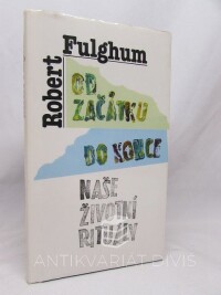 Fulghum, Robert, Od začátku do konce - Naše životní rituály, 1995