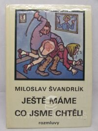 Švandrlík, Miloslav, Ještě máme, co jsme chtěli, 1991