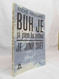 Frossard, André, Bůh je, já jsem ho potkal; Je jiný svět, 1992