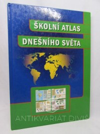 kolektiv, autorů, Školní atlas dnešního světa, 2001