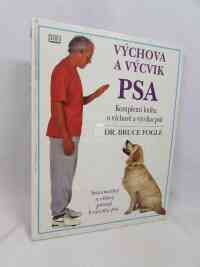 Fogle, Bruce, Výchova a výcvik psa: Kompletní kniha o výchově a výcviku psů, 1999