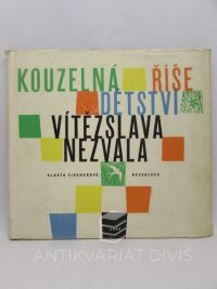 Fischerová, Nezvalová Vlasta, Kouzelná říše dětství Vítězslava Nezvala, 1962