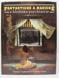 Vondráček, Vladimír, Holub, František, Fantastické a magické z hlediska psychiatrie, 1993