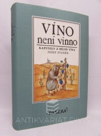Staněk, Josef, Víno není vinno: Kapitoly z dějin vína, 1998
