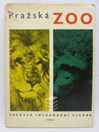 kolektiv, autorů, Pražská zoo: Několik slov o zvířatech a lidech okolo nich, 1964