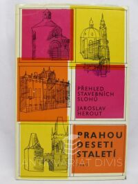 Herout, Jaroslav, Prahou deseti staletí - Přehled stavebních slohů, 1972