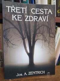 Zentrich, Josef A., Třetí cesta ke zdraví, 1994
