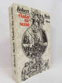 Merle, Robert, Vladař na scéně, 1990