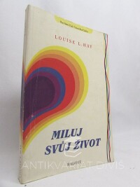 Hay, Louise L., Miluj svůj život, 1993