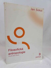 Sokol, Jan, Filosofická antropologie: Člověk jako osoba, 2002