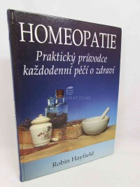 Hayfield, Robin, Homeopatie: Praktický průvodce každodenní péčí o zdraví, 1995