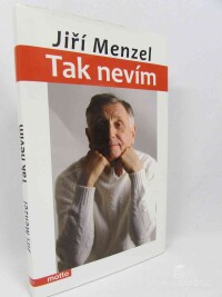 Menzel, Jiří, Tak nevím, 2011