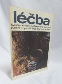 kolektiv, autorů, Léčba bylinami, vůněmi, čaji, koupelemi, masážemi, půstem, vegetariánskou a syrovou stravou, 1990