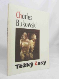 Bukowski, Charles, Těžký časy, 1994