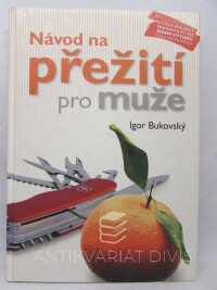 Bukovský, Igor, Návod na přežití pro muže, 2007