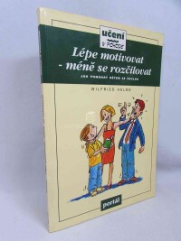 Helms, Wilfried, Lépe motivovat - méně se rozčilovat: Jak pomáhat dětem se školou, 1996