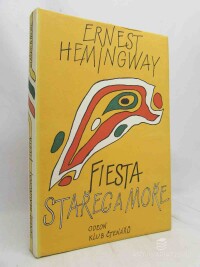 Hemingway, Ernest, Fiesta (I slunce vychází), Stařec a moře, 1985
