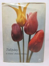 Vaněk, Vlastimil a kol., Tulipány a ostatní cibulové květiny, 1967