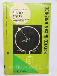 Slavík, Josef B., Říman, Evžen, Šoler, Kliment, Příklady z fyziky - příručka pro přípravu na vysokou školu, 1964