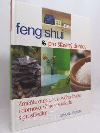 Brown, Simon, Feng shui pro šťastný domov, 2002