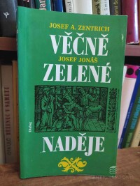 Jonáš, Josef, Zentrich, Josef A., Věčně zelené naděje, 1990
