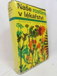 Korbelář, Jaroslav, Endris, Zdeněk, Naše rostliny v lékařství, 1974