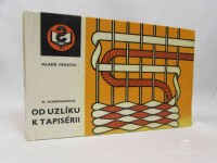 Ackermannová, Marie, Od uzlíku k tapisérii: Macramé - ruční tkaní koberců, 1978