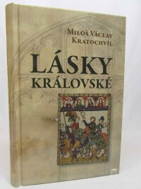 Kratochvíl, Miloš Václav, Lásky královské, 2012
