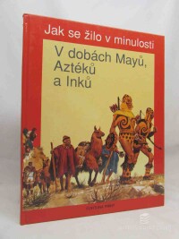 Nougier, Louis-René, V dobách Mayů, Aztéků a Inků, 1992