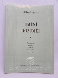 Adler, Alfred, Umění rozumět - Individuální psychologie 1: Příběh života a nemoci z pohledu individuální psychologie, 1993
