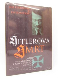 Petrovoá, Ada, Watson, Peter, Hitlerova smrt: nejnovější fakta z ruských tajných archivů, 1997