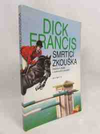 Francis, Dick, Smrtící zkouška, 1997
