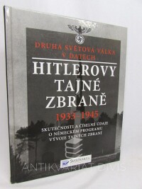 Porter, David, Hitlerovy tajné zbraně 1933-1945: Skutečnosti a číselné údaje o německém programu vývoje tajných zbraní, 2011