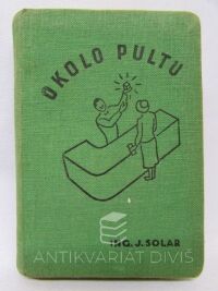 Solar, J., Okolo pultu: Příběhy, typy, prakse a humor, 1938