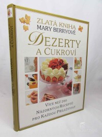 Berryová, Mary, Zlatá kniha Mary Berryové: Dezerty a cukroví, 2001