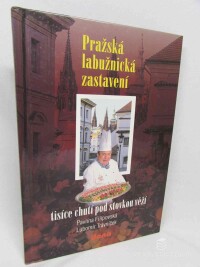Filipovská, Pavlína, Trávníček, Lubomír, Pražská labužnická zastavení tisíce chutí pod stovkou věží, 2002