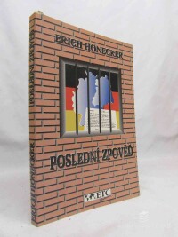 Honecker, Erich, Poslední zpověď... svědka nedávné historie: Písemné poznámky ze žaláře a také zápisky a protokoly z osobního vlastnictví Ericha Honeckera o jeho rozhovorech a jednáních za oficiální návštěvy NSR v roce 1987, 1994