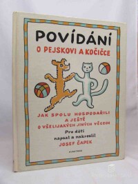 Čapek, Josef, Povídání o pejskovi a kočičce: Jak spolu hospodařili a ještě o všelijakých jiných věcech, 1984