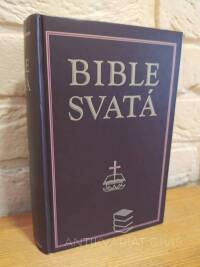 kolektiv, autorů, Bible svatá aneb Všecka svatá písma Starého i Nového zákona podle posledního vydání kralického z roku 1613, 2009