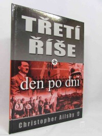 Ailsby, Christopher, Třetí říše den po dni, 2005