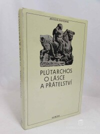 Plutarchos, , O lásce a přátelství, 1987