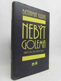 Kuras, Benjamin, Nebýt Golema: Rabbi Löw, Židovství a češství, 1999