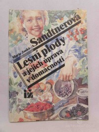 Janků-Sandtnerová, Marie, Lesní plody a jejich úprava v domácnosti, 1992